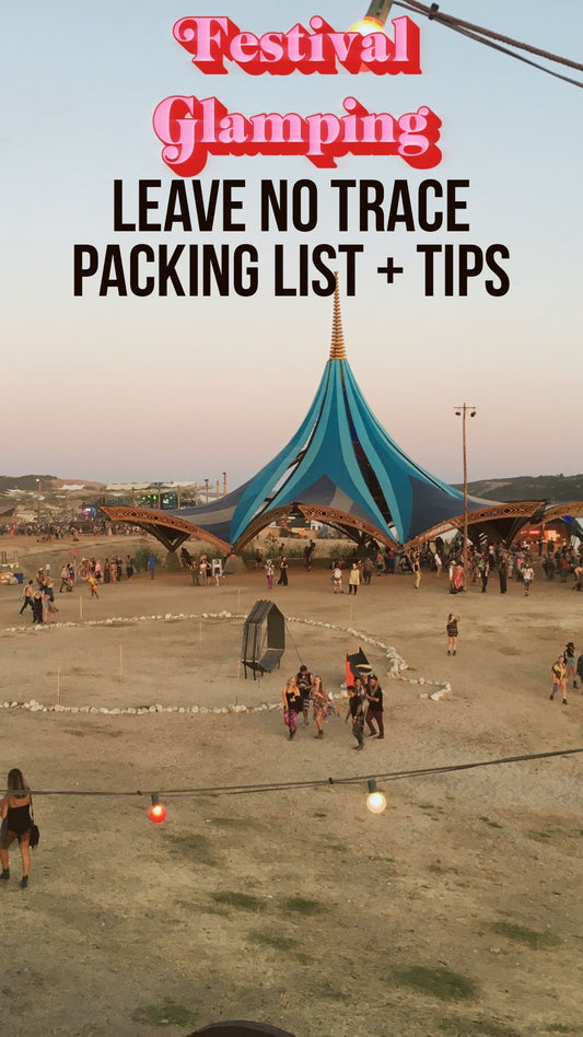 Festival Glamping Leave No Trace Packing List and Tips